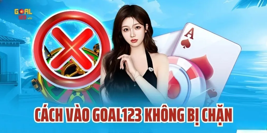 Cách Vào Goal123 Không Bị Chặn – Hướng Dẫn Chi Tiết Và Mới Nhất