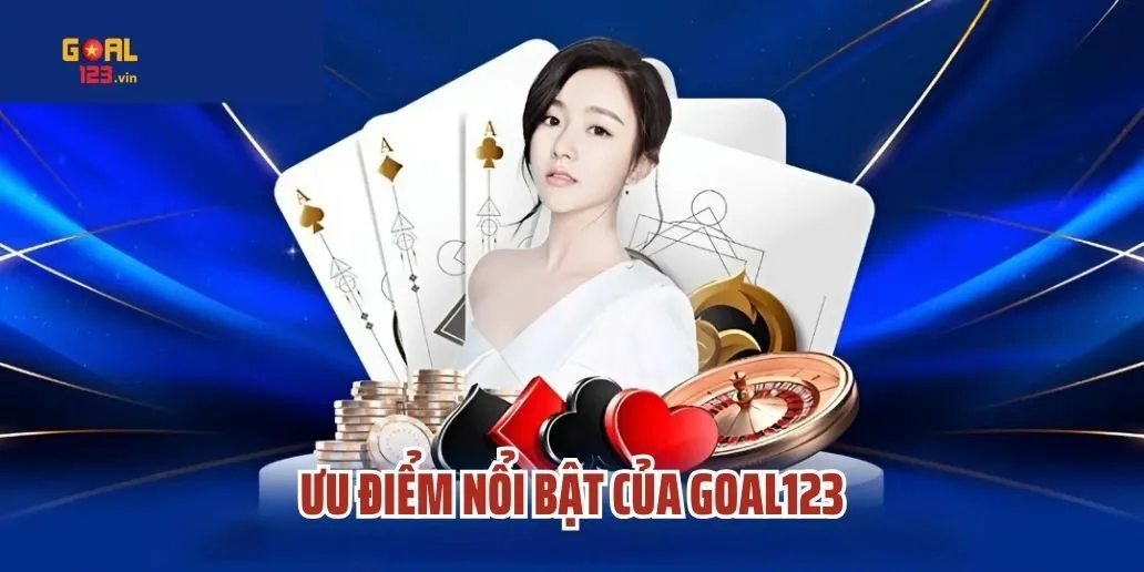 Ưu Điểm Nổi Bật Của Goal123