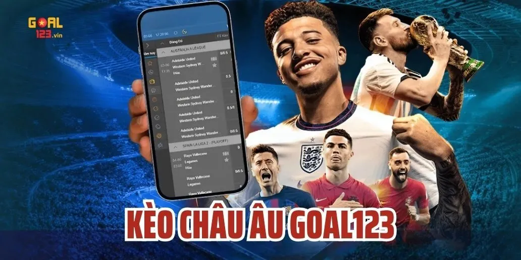 Kèo Châu Âu Goal123 - Cẩm Nang Cá Cược Kèo Châu Âu Luôn Thắng