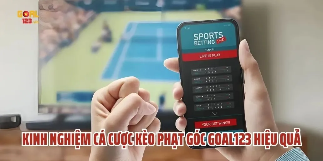 Kinh Nghiệm Cá Cược Kèo Phạt Góc Goal123 Hiệu Quả