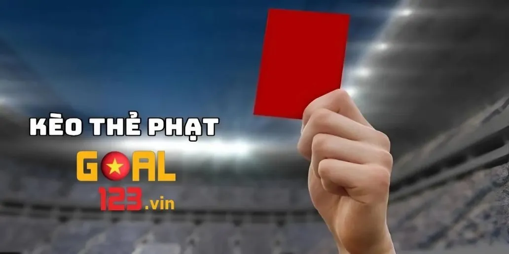 Kèo Thẻ Phạt Goal123 - Cẩm Nang Cá Cược Bách Chiến Bách Thắng