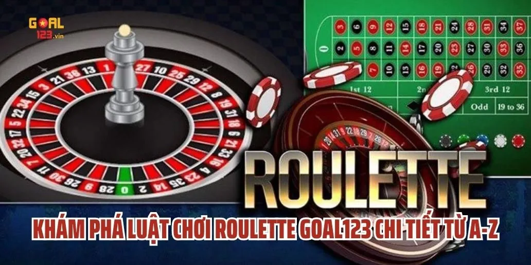 Khám Phá Luật Chơi Roulette Goal123 Chi Tiết Từ A-Z